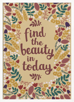 Find the beauty in today Poster