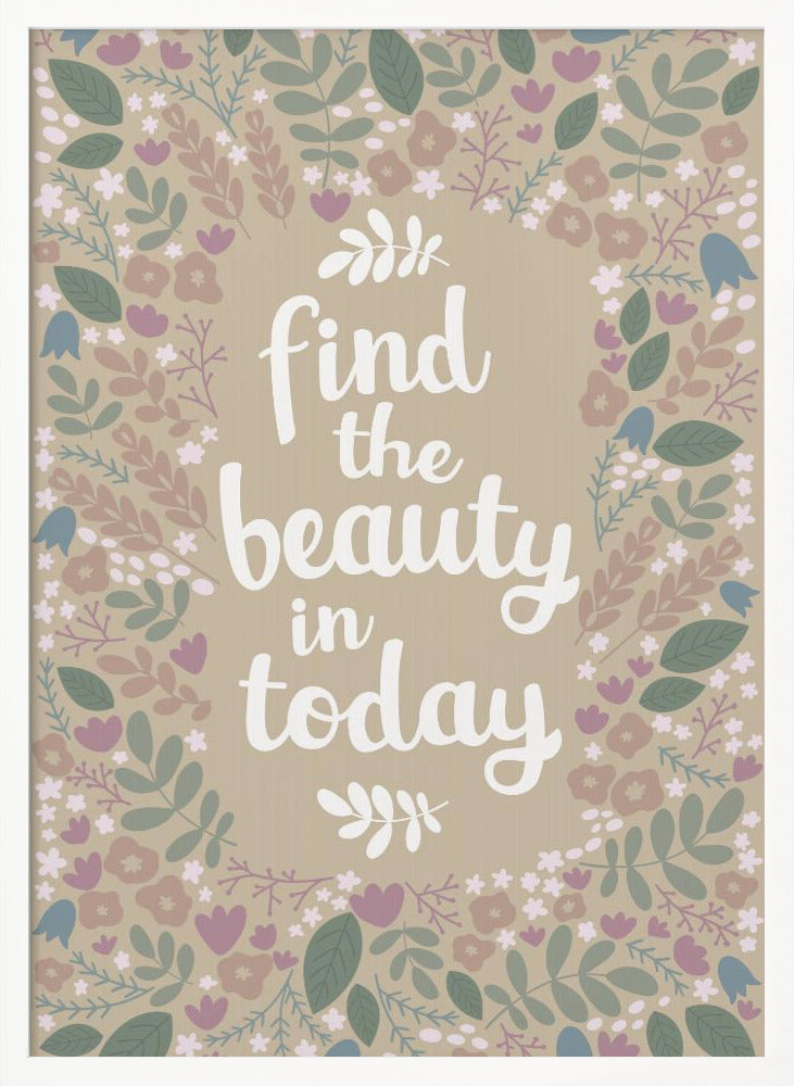 Find the beauty in today Poster