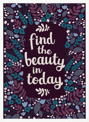 Find the beauty in today Poster