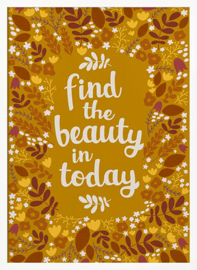 Find the beauty in today Poster