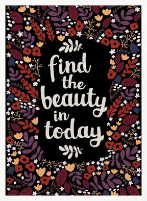 Find the beauty in today Poster