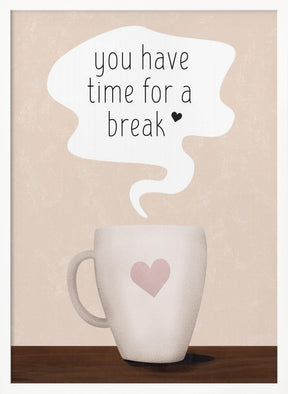 You Have Time for a Break Poster