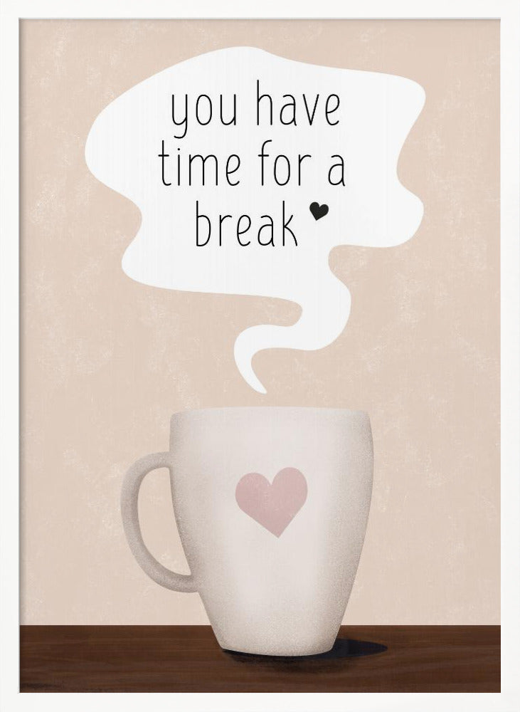 You Have Time for a Break Poster