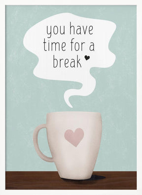 You Have Time for a Break Poster