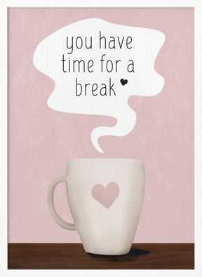 You Have Time for a Break Poster