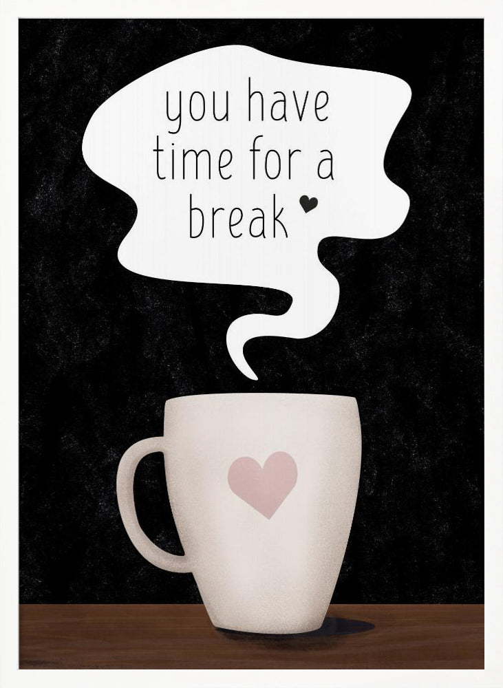 You Have Time for a Break Poster