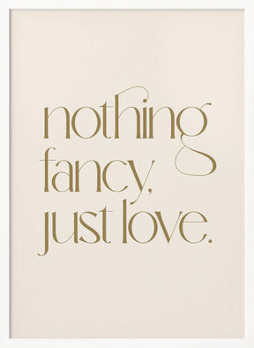 Nothing Fancy Just Love Poster