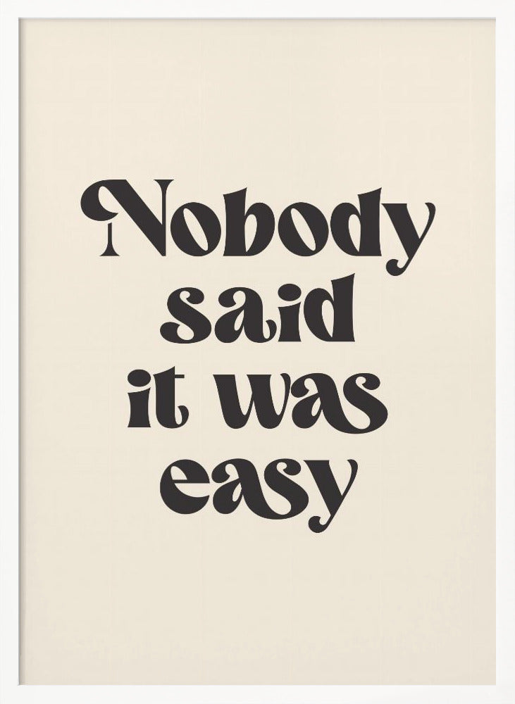 Nobody Said It Was Easy Poster