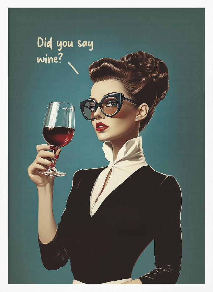 Did You Say Wine Poster