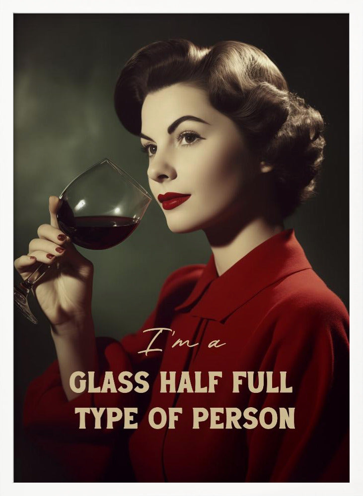 I&#039;m a glass half full type of person Poster