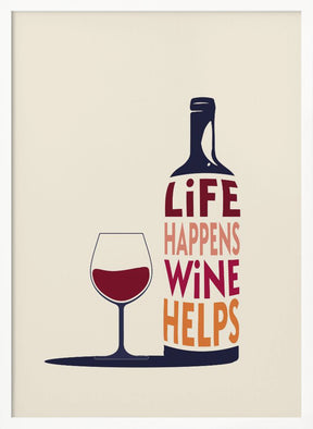 Life Happens, Wine Helps - Wine Quote Poster