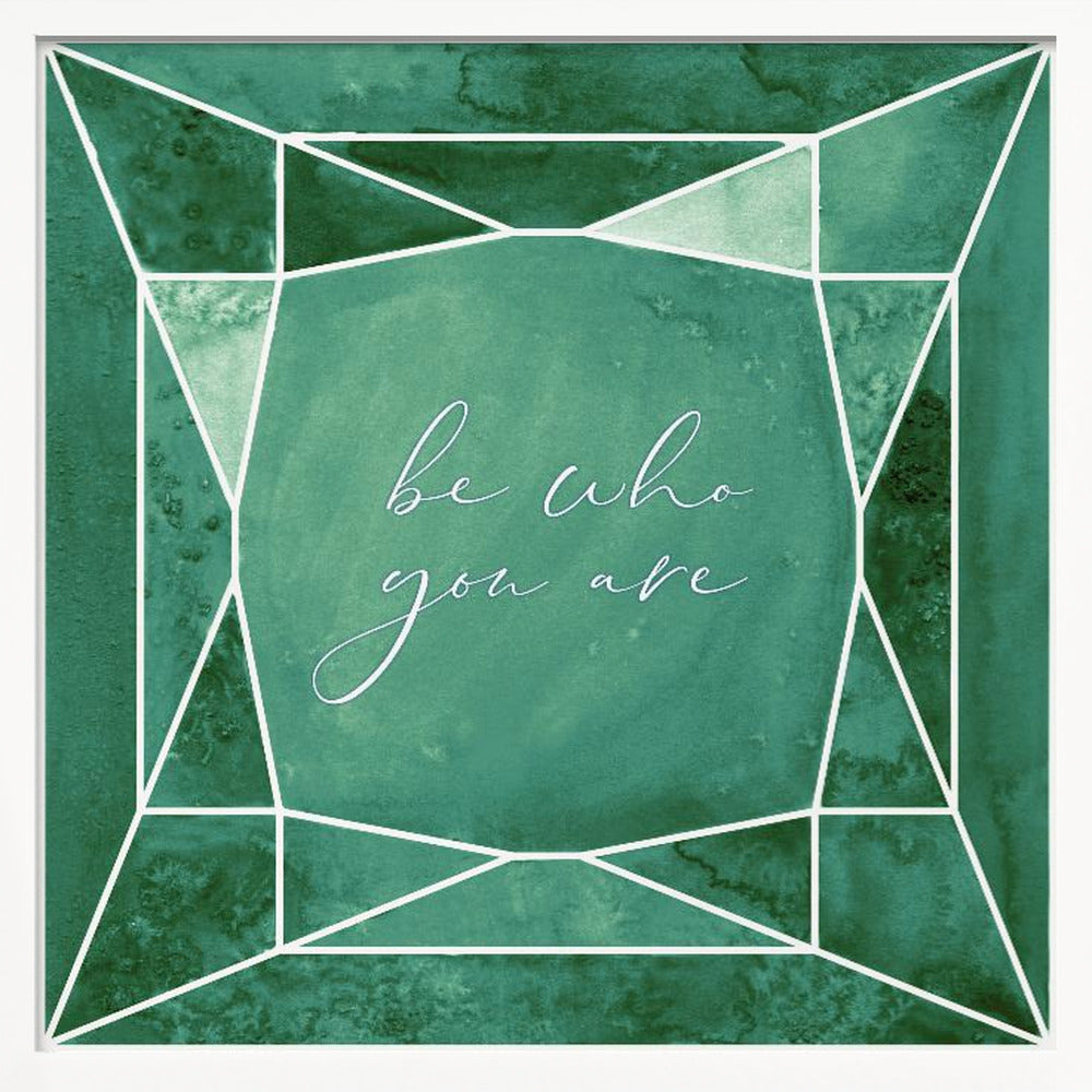 Be who you are gem emerald green Poster