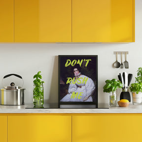 Don't Rush Me Bubble-Gum Art Poster