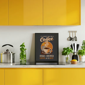 It&#039;s Always Time for a Coffee Poster