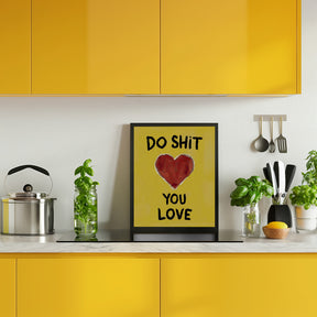 Do Shit You Love Poster