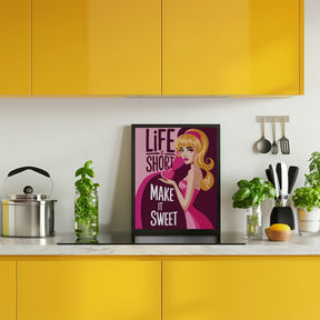 Life Is Short   Make It Sweet Poster