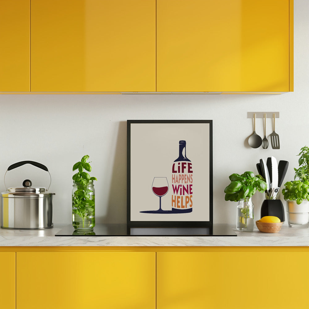 Life Happens, Wine Helps - Wine Quote Poster